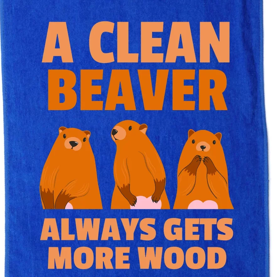 Funny A Clean Beaver Always Gets More Wood Joke Sarcastic Platinum Collection Golf Towel