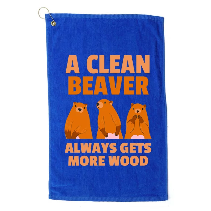 Funny A Clean Beaver Always Gets More Wood Joke Sarcastic Platinum Collection Golf Towel