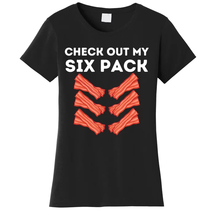 Funny Abs Check Out My Six Pack Humor Food Bacon Lovers Women's T-Shirt