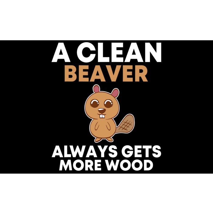 Funny A Clean Beaver Always Gets More Wood Joke Sarcastic Bumper Sticker