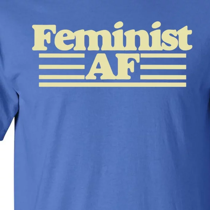 Feminist Af Cute Gift Tall T-Shirt