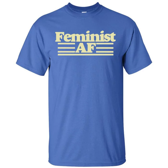 Feminist Af Cute Gift Tall T-Shirt