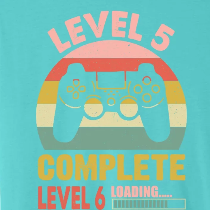 Funny And Cute Gamer Level 5 Complete Level 6 Loading Meaningful Gift ChromaSoft Performance T-Shirt