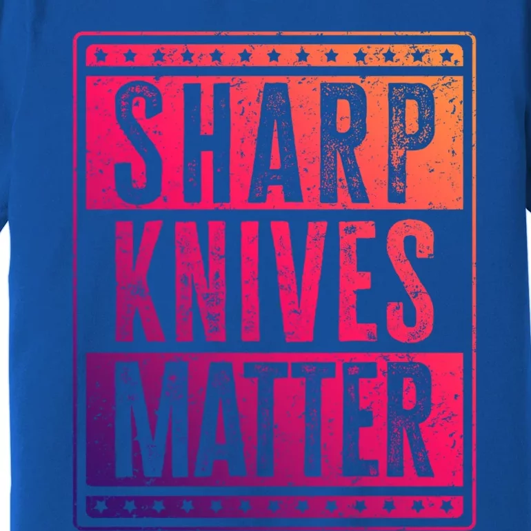 Funny And Chef Gift Sharp Knives Matter Cute Gift Premium T-Shirt