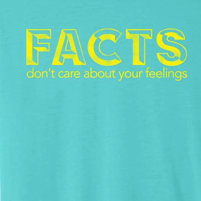 Facts Don't Care About Your Feelings ChromaSoft Performance T-Shirt