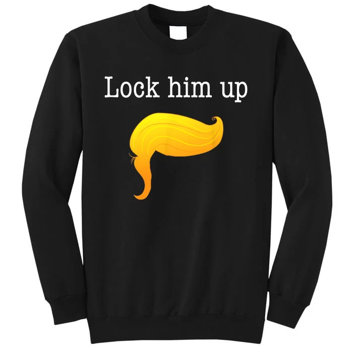 Funny Anti Donald Trump Patriotic Lock Him Up Tall Sweatshirt