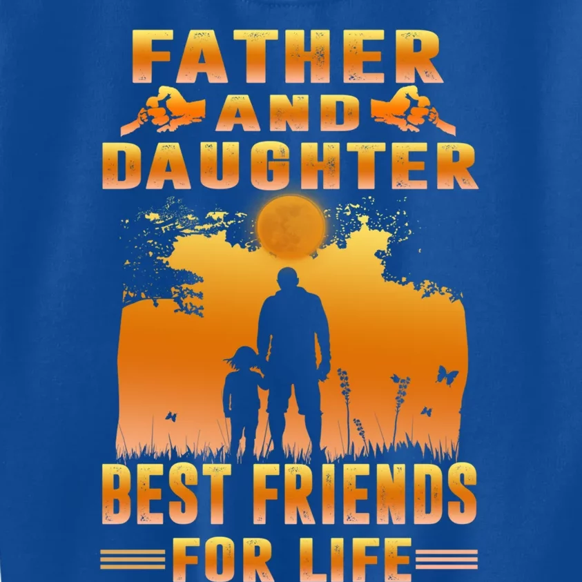 Father And Daughter Best Friends For Life Funny Fathers Day Gift Kids Sweatshirt