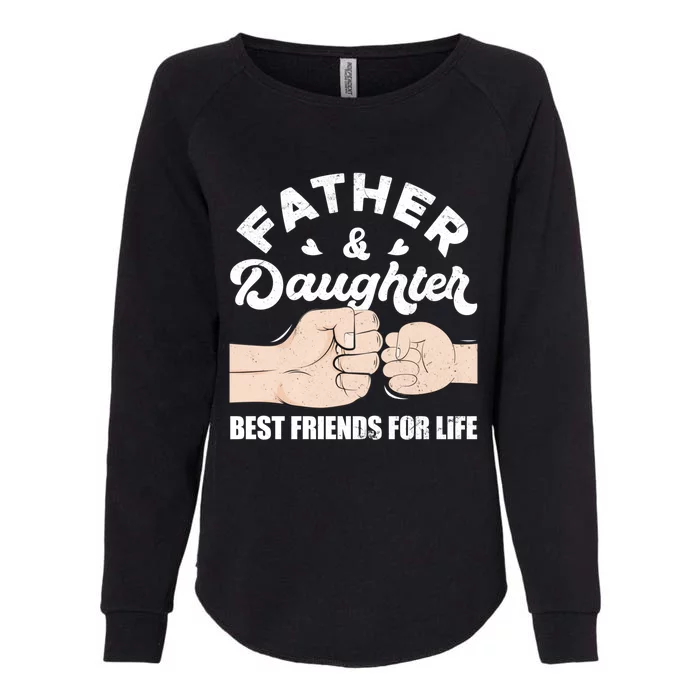 Father And Daughter Best Friends For Life Gift For Family Gift Womens California Wash Sweatshirt