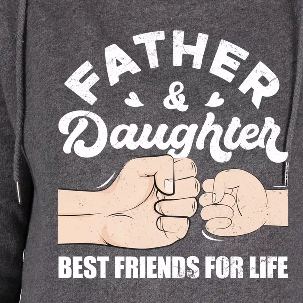 Father And Daughter Best Friends For Life Gift For Family Gift Womens Funnel Neck Pullover Hood