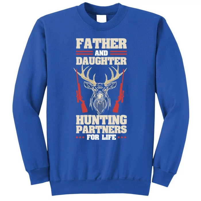 Father And Daughter Hunting Partners For Life Dad Fathersday Gift Tall Sweatshirt