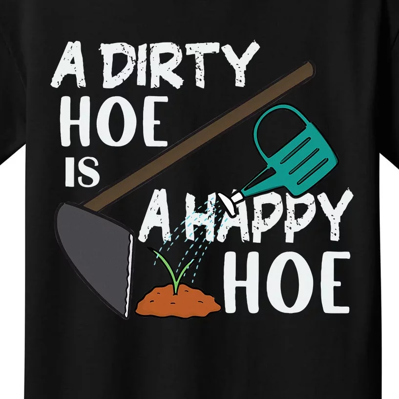 Funny A Dirty Hoe Is A Happy Hoe Sarcastic Gardening Humor Kids T-Shirt