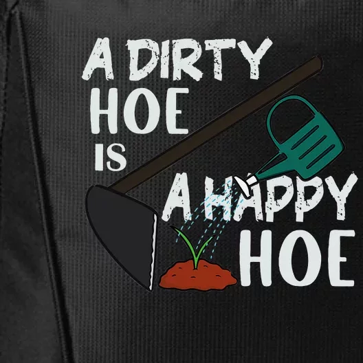 Funny A Dirty Hoe Is A Happy Hoe Sarcastic Gardening City Backpack