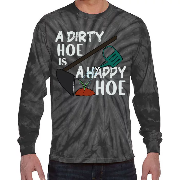 Funny A Dirty Hoe Is A Happy Hoe Sarcastic Gardening Tie-Dye Long Sleeve Shirt