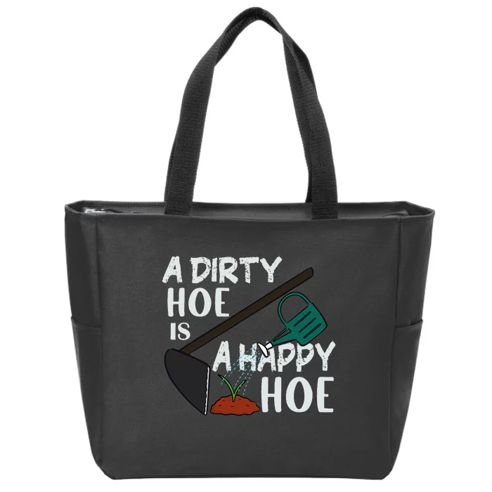 Funny A Dirty Hoe Is A Happy Hoe Sarcastic Gardening Zip Tote Bag