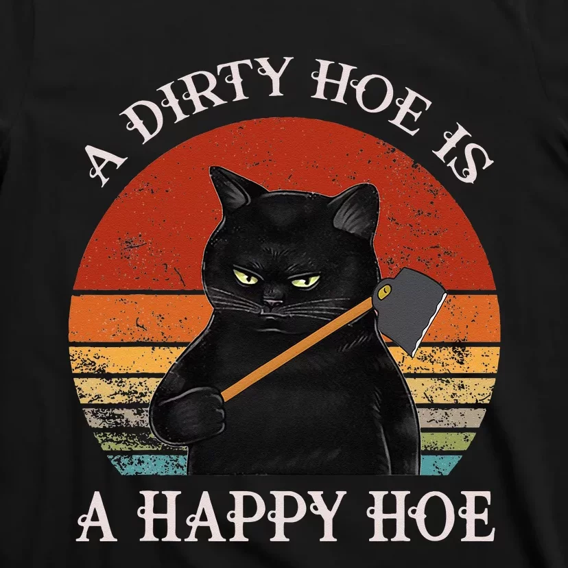 Funny A Dirty Garden Hoe Is Happy A Hoe Gardener Loves Cat T-Shirt