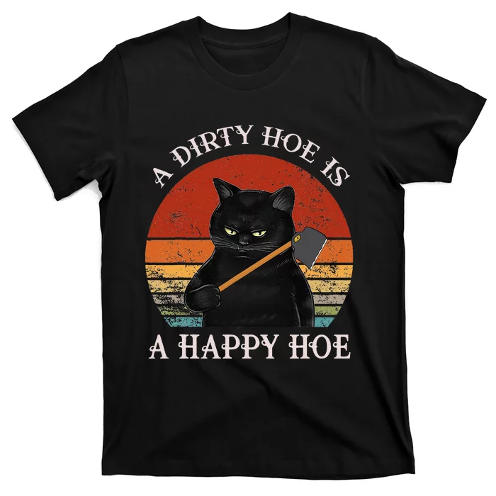 Funny A Dirty Garden Hoe Is Happy A Hoe Gardener Loves Cat T-Shirt