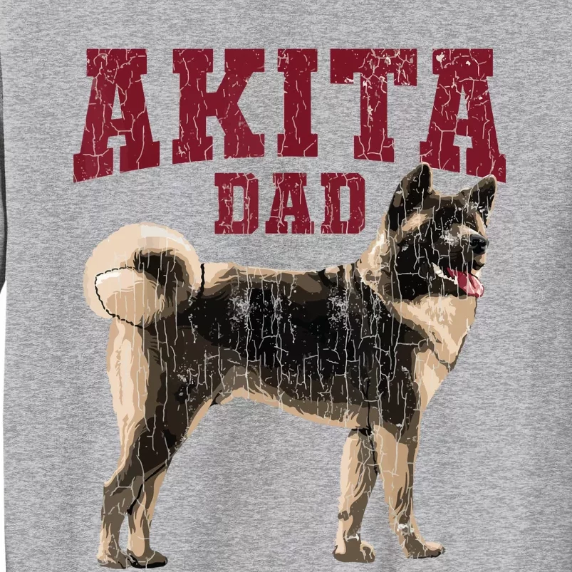 Funny Akita Dad For Men Akita Owner Gifts Tall Sweatshirt