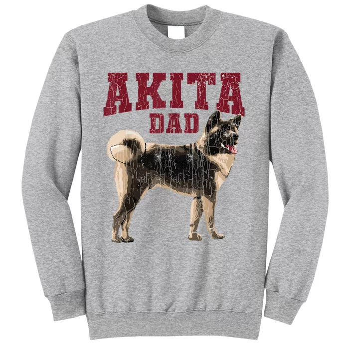 Funny Akita Dad For Men Akita Owner Gifts Tall Sweatshirt