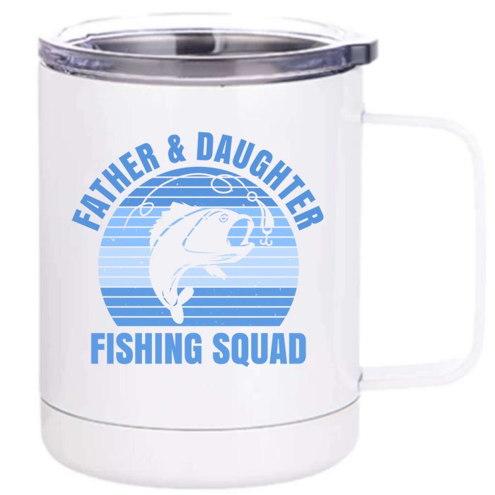 Father And Daughter Fishing Squad Quote Fishing Dad Gift Front & Back 12oz Stainless Steel Tumbler Cup