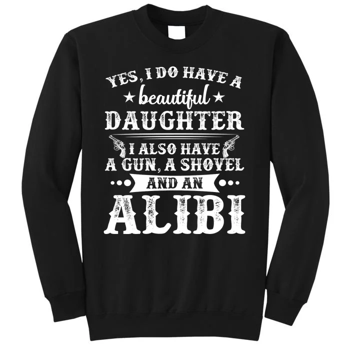 Father And Daughter I Have A Beautiful Daughter Gun Shovel Tall Sweatshirt