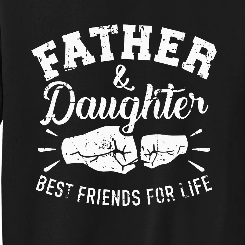 Father And Daughter Best Friends For Life Sweatshirt