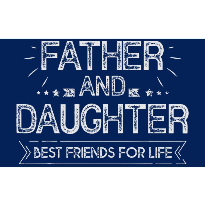 Father And Daughter Best Friends For Life Fathers Day Gift Bumper Sticker