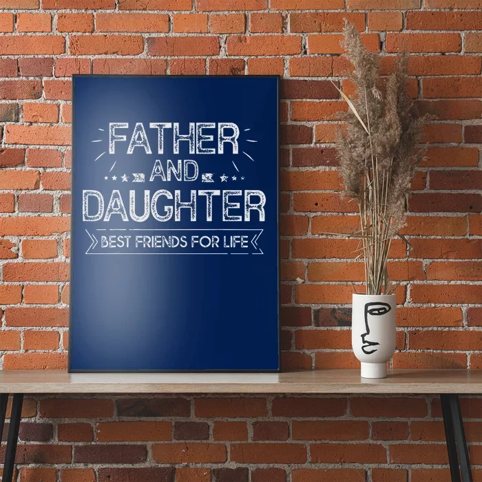 Father And Daughter Best Friends For Life Fathers Day Gift Poster