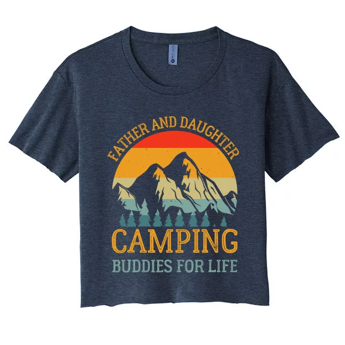 Father And Daughter Camping Buddies For Life Gift For Dad Women's Crop Top Tee