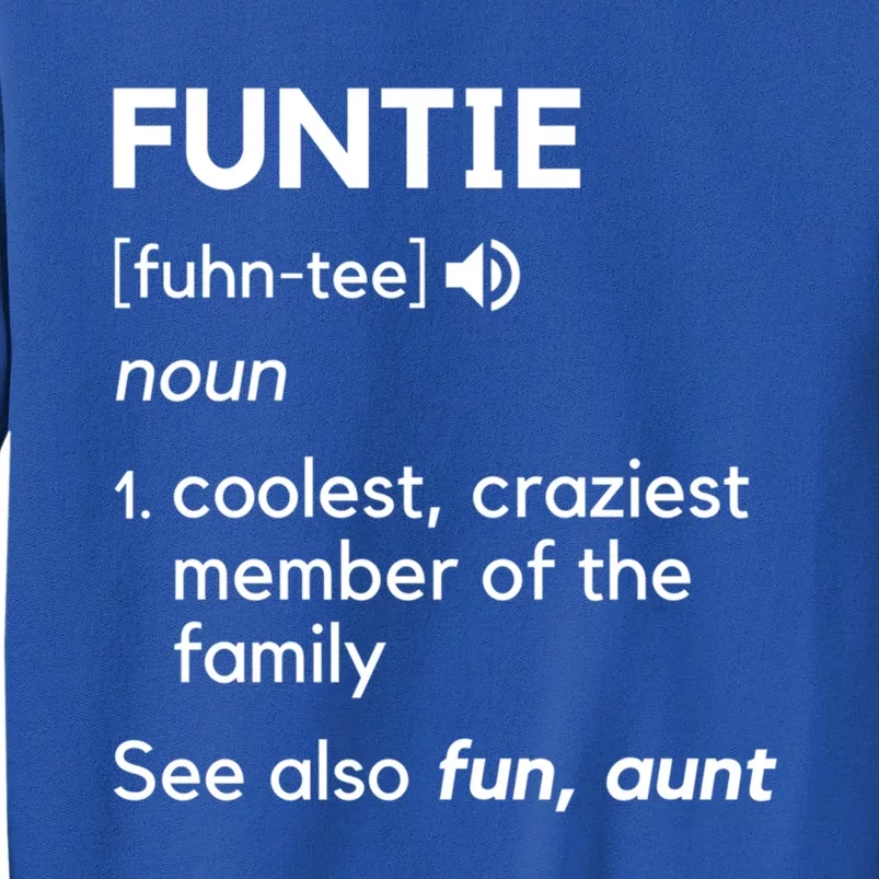 Funtie Aunt Definition Funny And Cool Auntie Gift Tall Sweatshirt