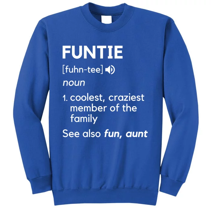 Funtie Aunt Definition Funny And Cool Auntie Gift Tall Sweatshirt