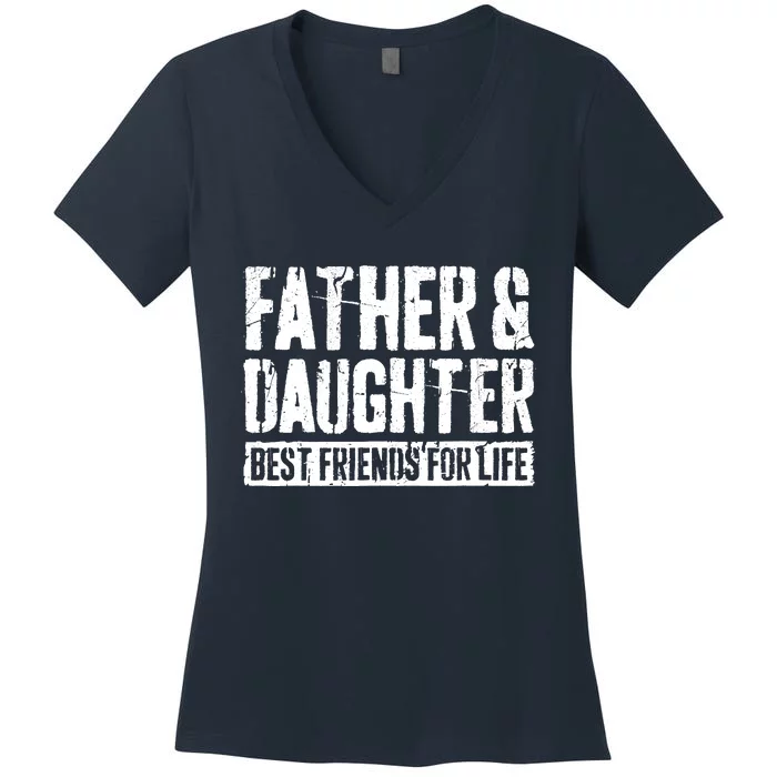 Father And Daughter Best Friends For Life Women's V-Neck T-Shirt