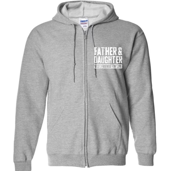 Father And Daughter Best Friends For Life Full Zip Hoodie