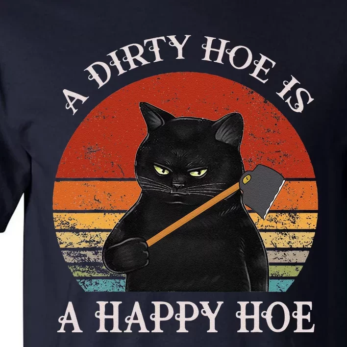 Funny A Dirty Garden Hoe Is Happy A Hoe Gardener Loves Cat Tall T-Shirt