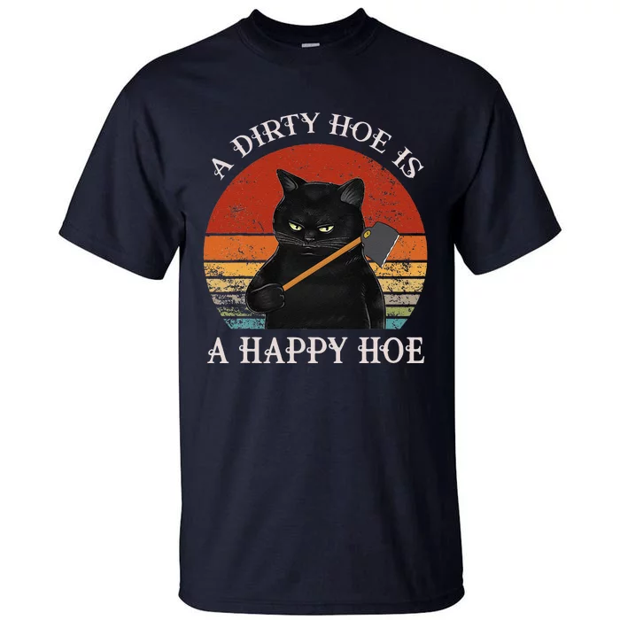 Funny A Dirty Garden Hoe Is Happy A Hoe Gardener Loves Cat Tall T-Shirt