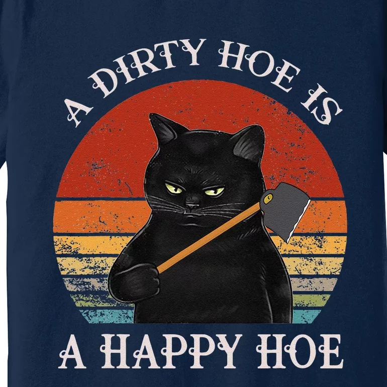 Funny A Dirty Garden Hoe Is Happy A Hoe Gardener Loves Cat Premium T-Shirt