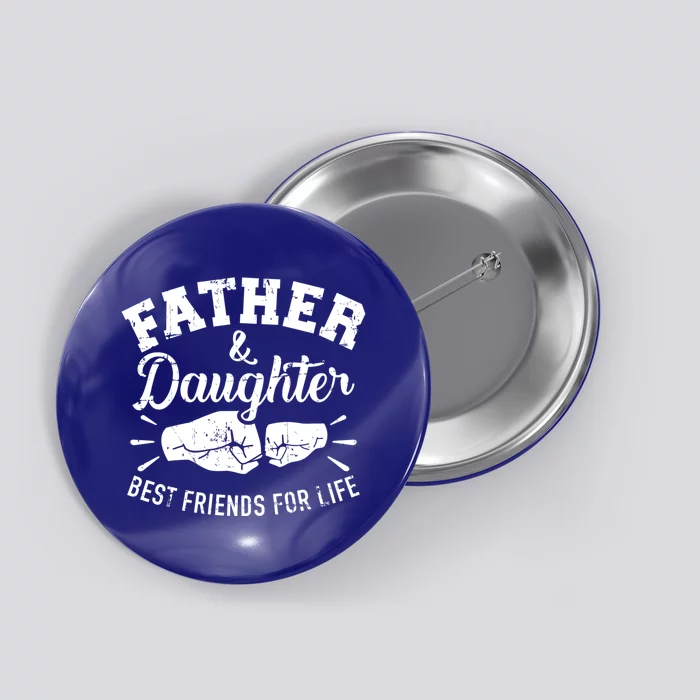 Father And Daughter Best Friends For Life Gift Button