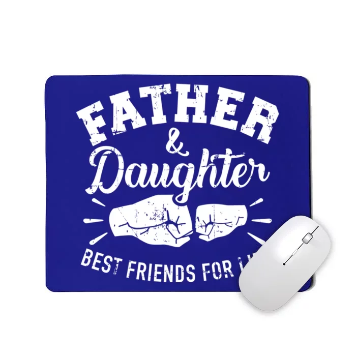 Father And Daughter Best Friends For Life Gift Mousepad