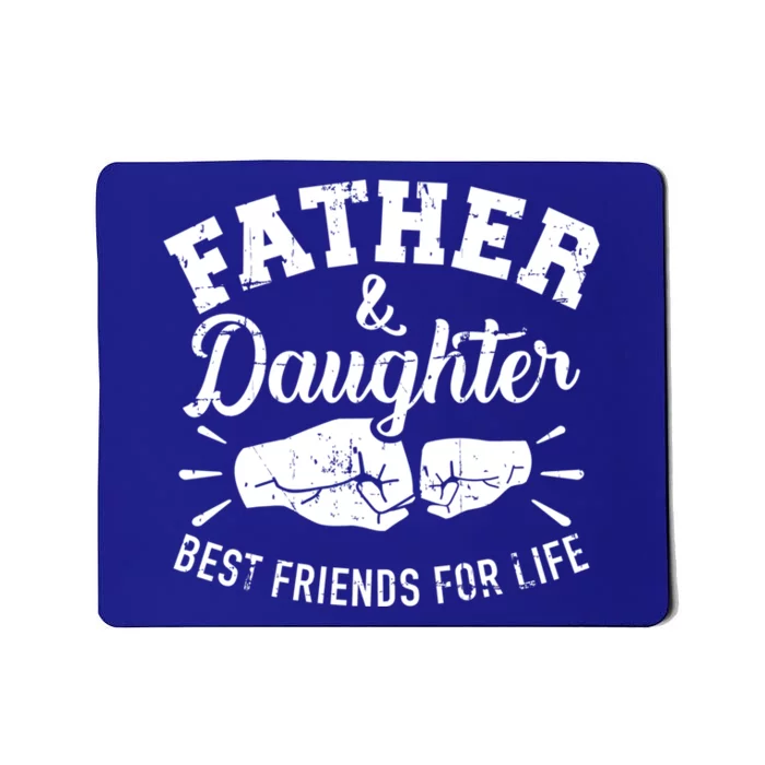 Father And Daughter Best Friends For Life Gift Mousepad