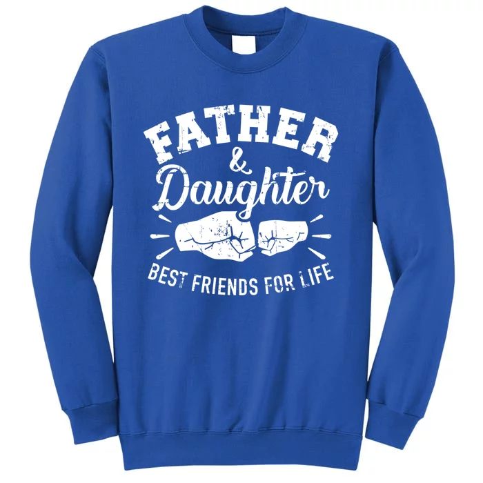 Father And Daughter Best Friends For Life Gift Tall Sweatshirt