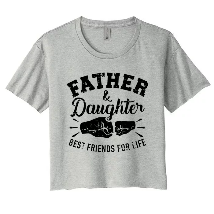 Father And Daughter Best Friends For Life Gift Women's Crop Top Tee