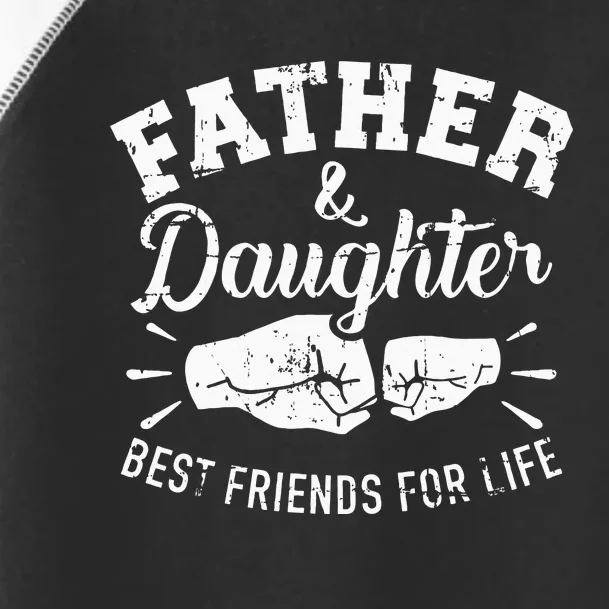 Father And Daughter Best Friends For Life Toddler Fine Jersey T-Shirt