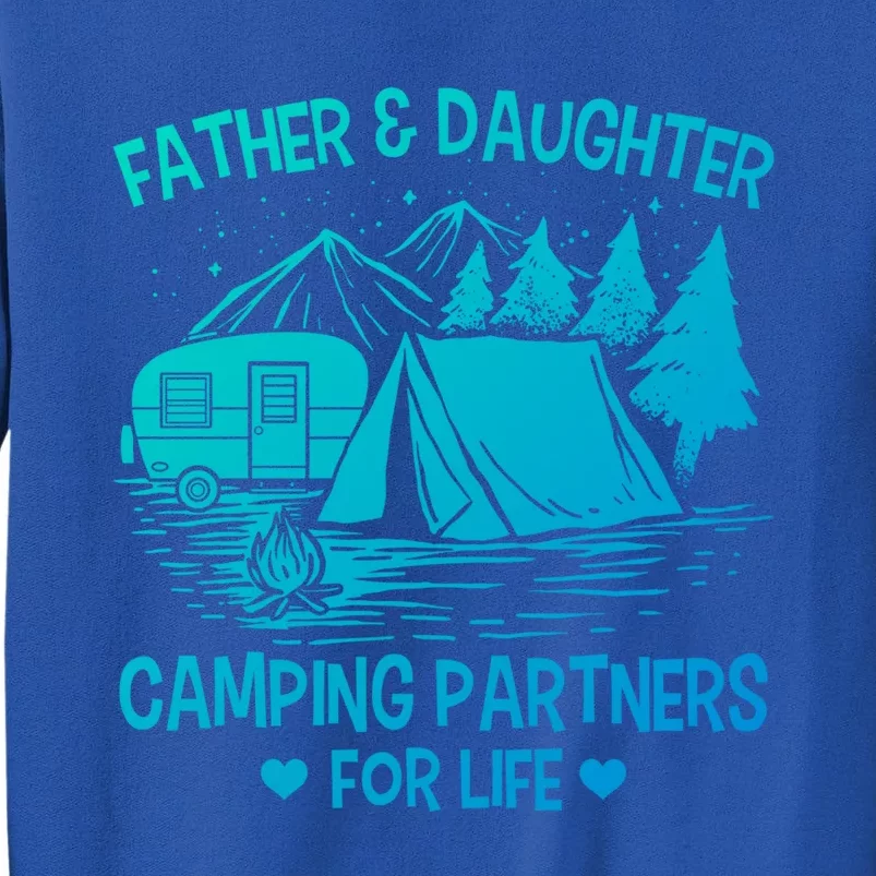 Father And Daughter Camping Partners For Life Gift Tall Sweatshirt