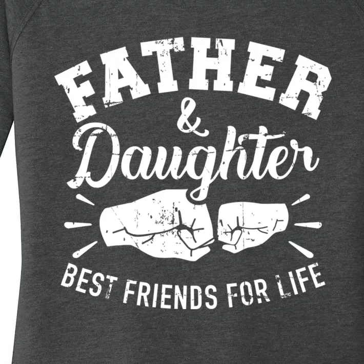 Father And Daughter Best Friends For Life Women's Perfect Tri Tunic Long Sleeve Shirt