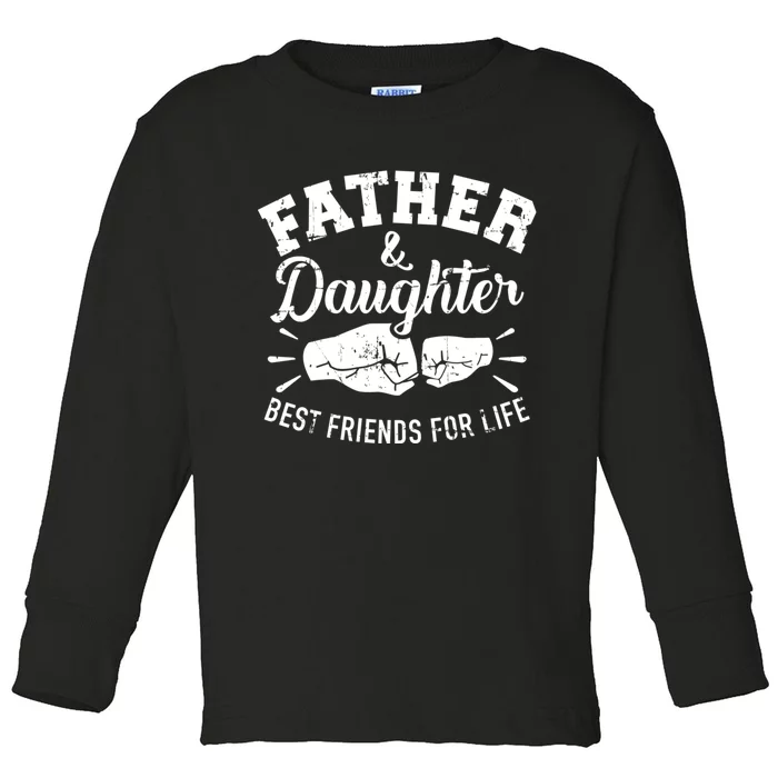 Father And Daughter Best Friends For Life Toddler Long Sleeve Shirt