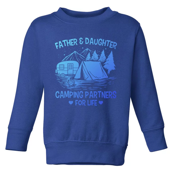 Father And Daughter Camping Partners For Life Gift Toddler Sweatshirt