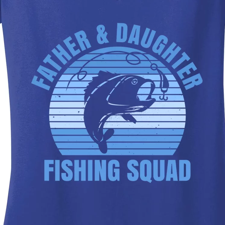 Father And Daughter Fishing Squad Quote Fishing Dad Gift Women's V-Neck T-Shirt