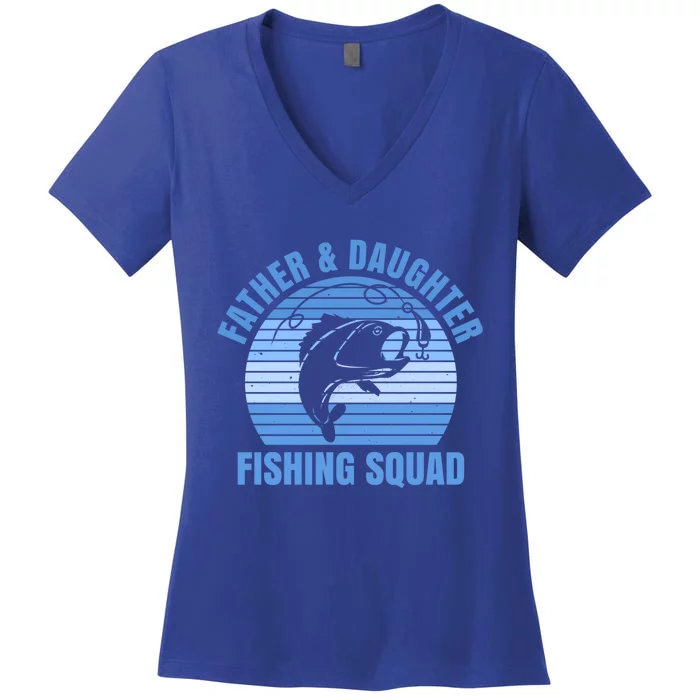 Father And Daughter Fishing Squad Quote Fishing Dad Gift Women's V-Neck T-Shirt