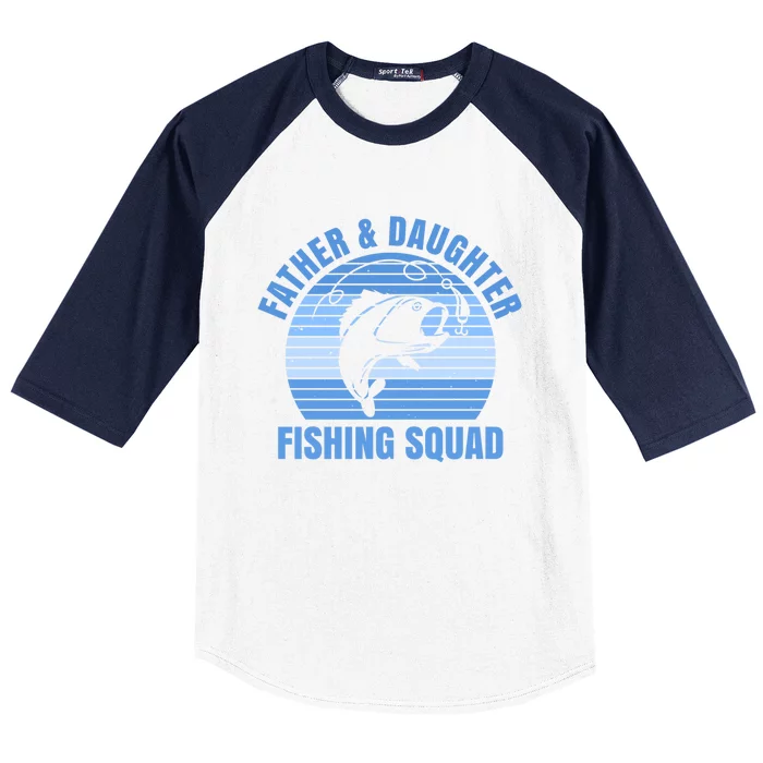 Father And Daughter Fishing Squad Quote Fishing Dad Gift Baseball Sleeve Shirt