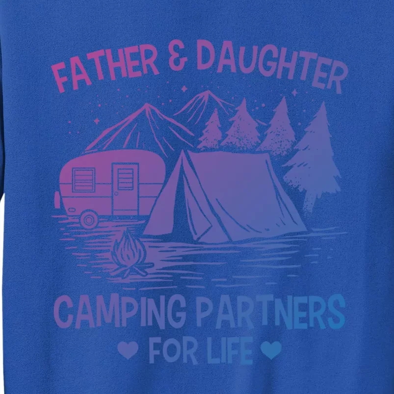 Father And Daughter Camping Partners For Life Gift Tall Sweatshirt