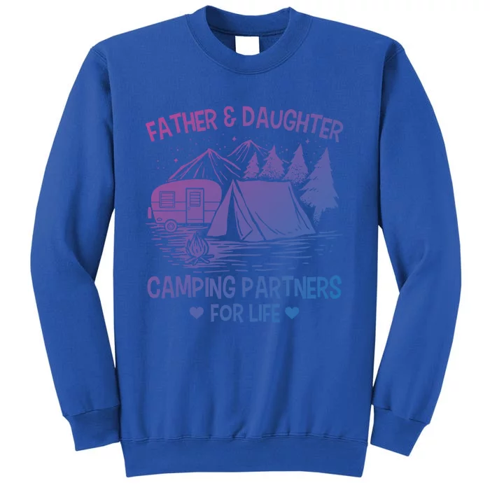 Father And Daughter Camping Partners For Life Gift Tall Sweatshirt